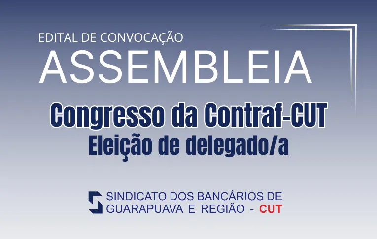 Sindicato de Guarapuava convoca Assembleia para eleição de delegado/a para o Congresso da Contraf-CUT
